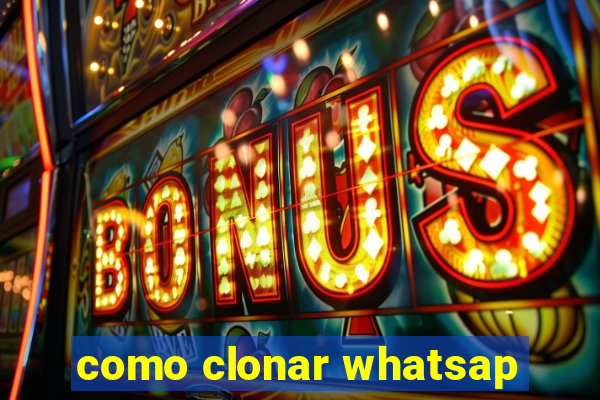 como clonar whatsap